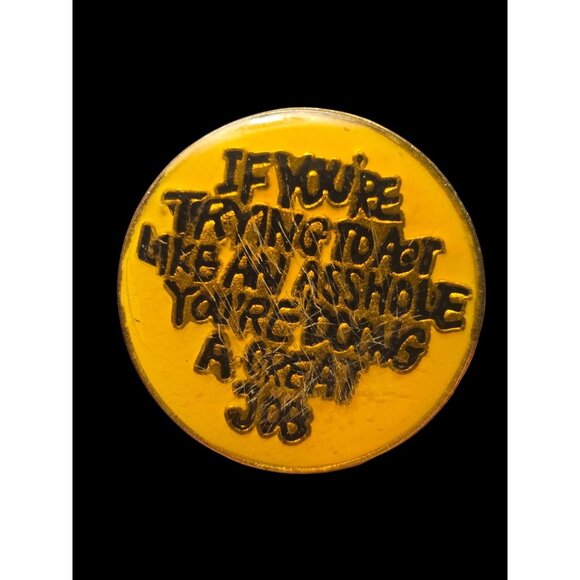 Vintage Enamel Hat Lapel Pin Button  "If Youre Trying To Act Like An Ahole Youre - Picture 1 of 2